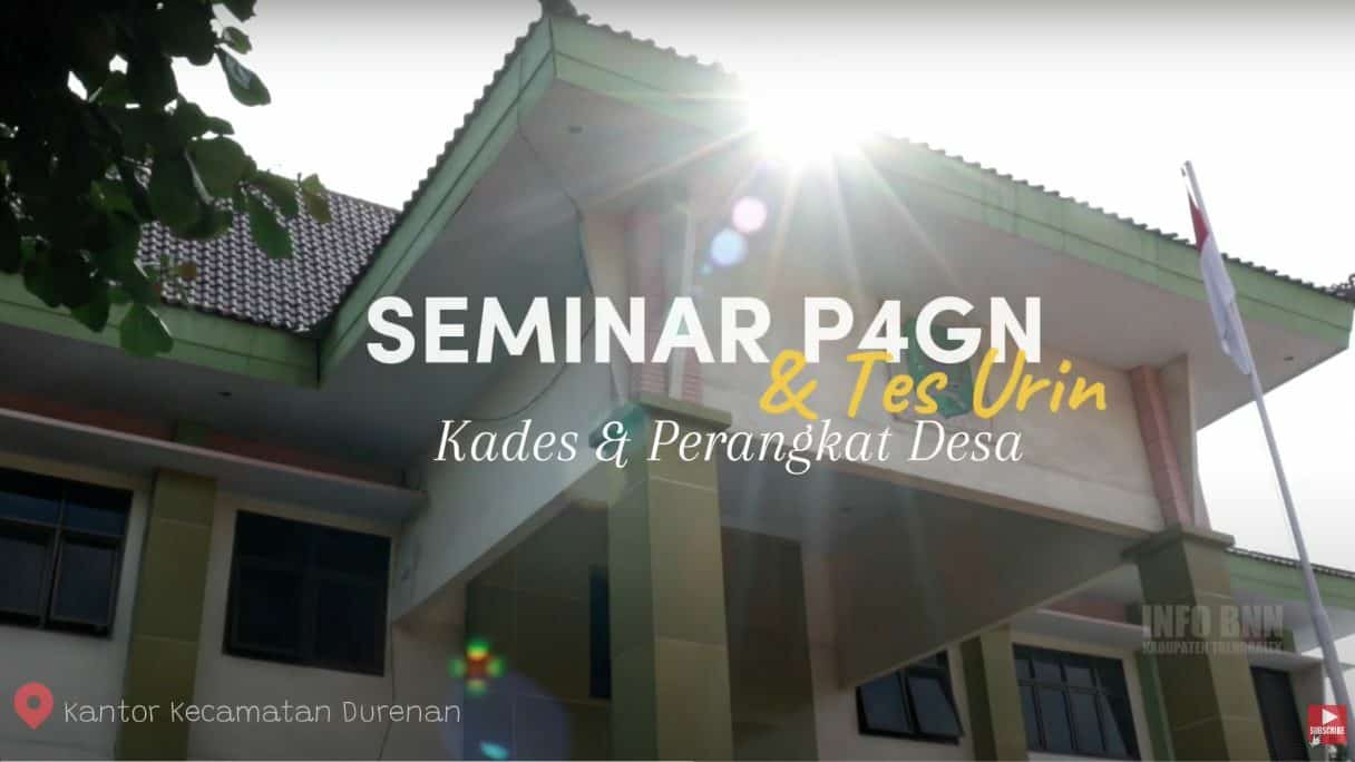 SEMINAR P4GN & TES URIN BAGI KADES PERANGKAT DESA DI WILAYAH KECAMATAN DURENAN